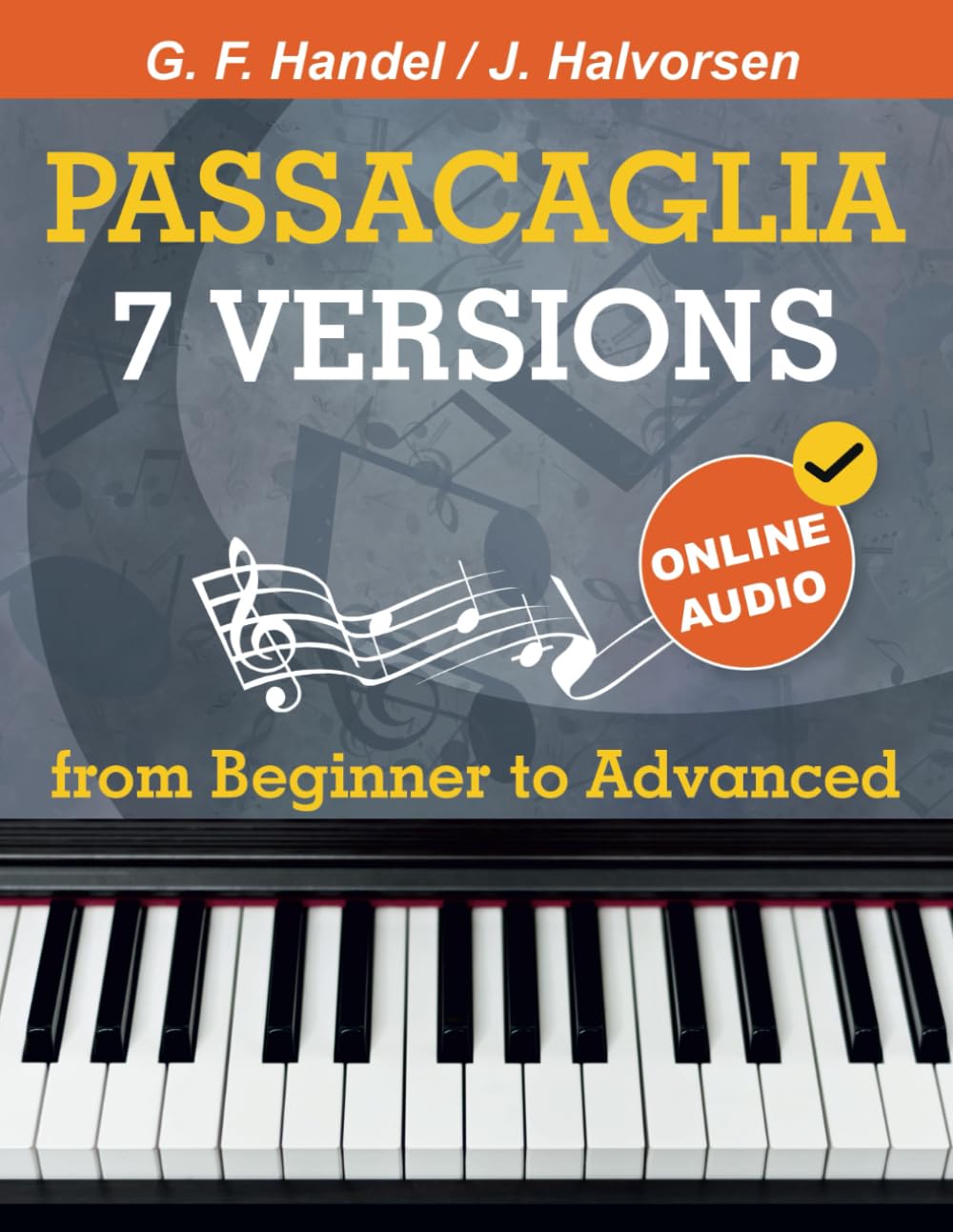 7 Versions Passacaglia – Handel / Halvorsen: Piano Sheet Music from Beginner to Advanced. With Online Audio Sheet Music