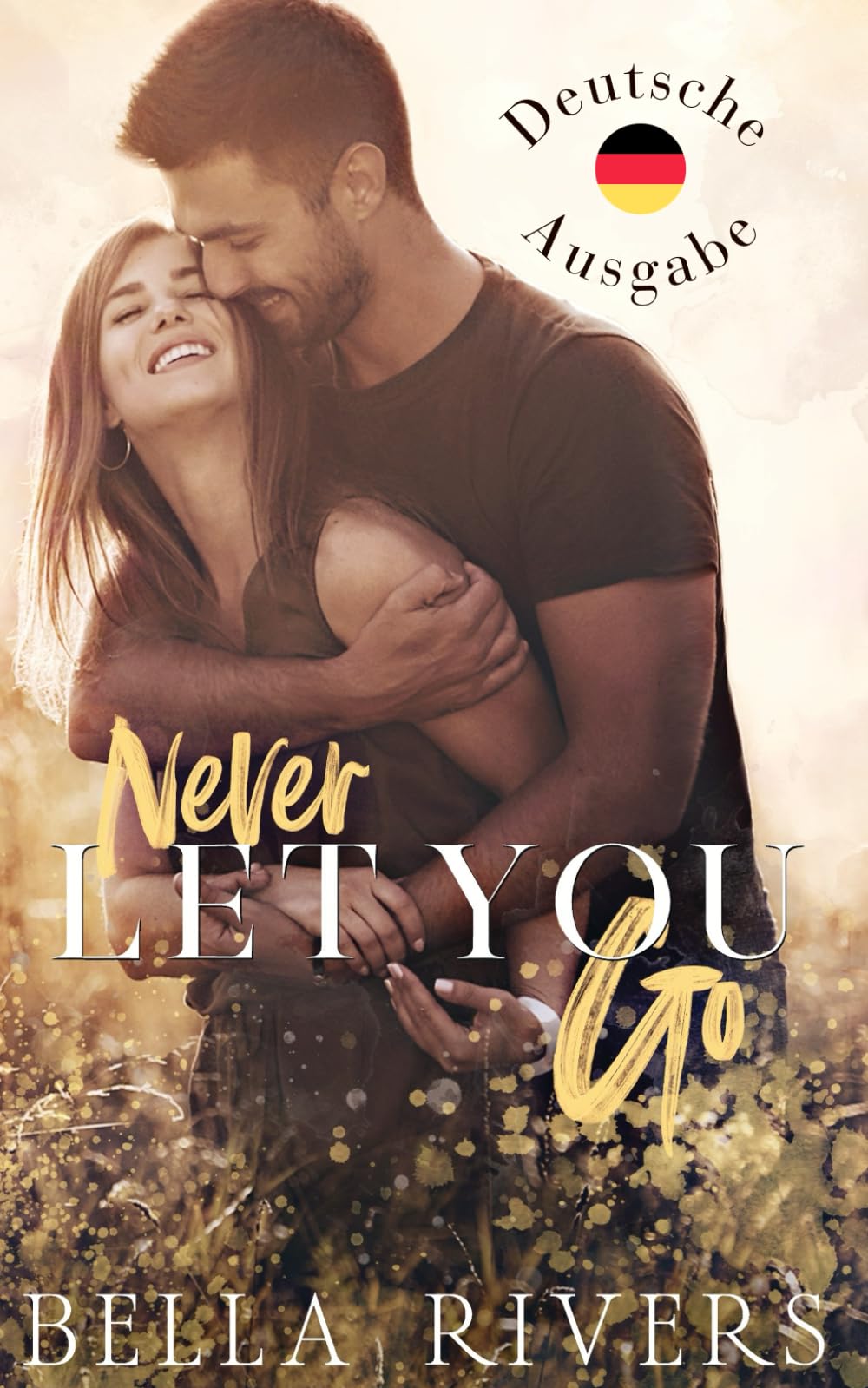 Never Let You Go (Deutsche Ausgabe): Eine Kleinstadtromanze über einen alleinerziehenden Vater (Emerald Creek Deutsche Version, Band 1) Contemporary Romance