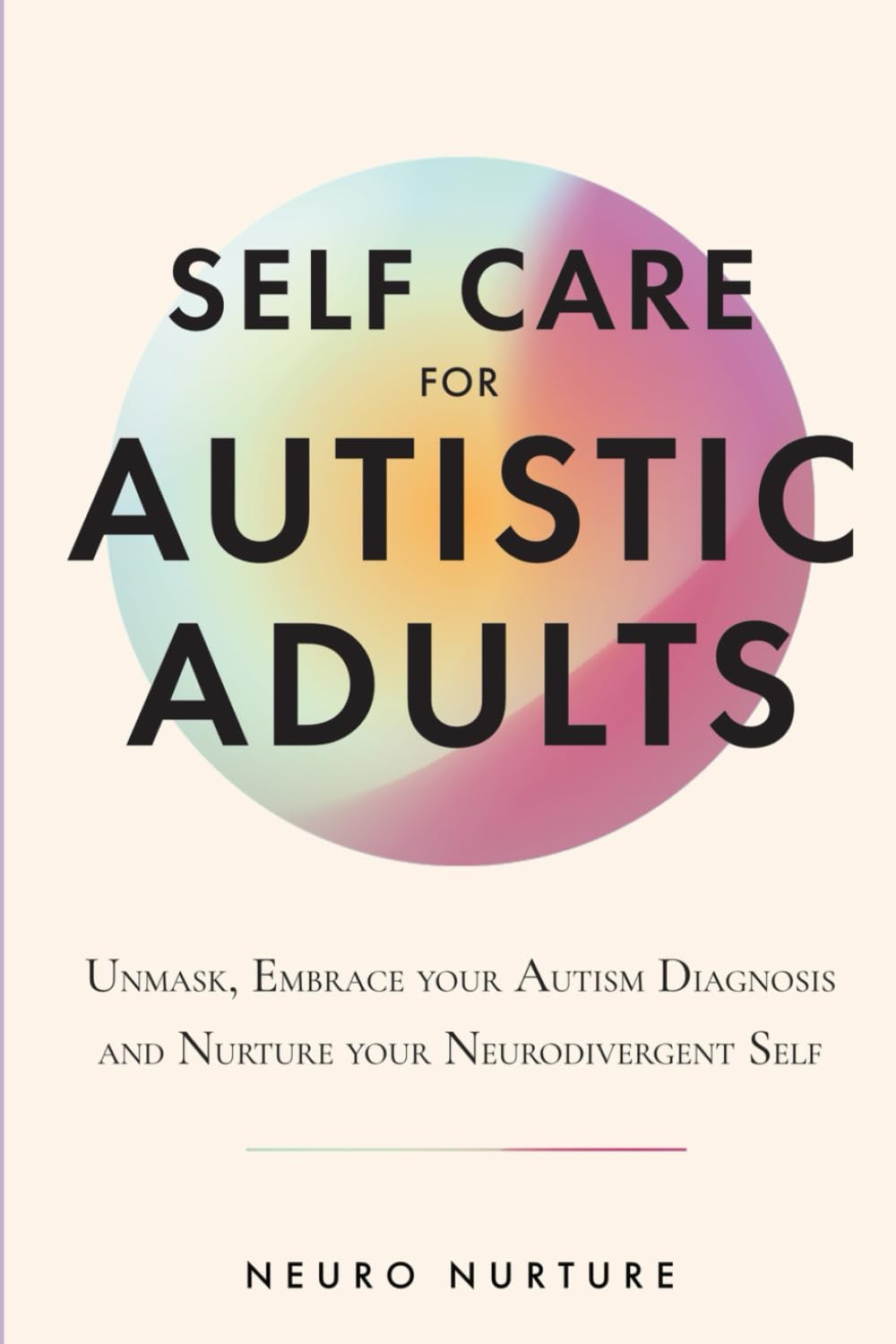 Self Care for Autistic Adults: Unmask, Embrace Your Autism Diagnosis and Thrive as Your Neurodivergent Self (Embracing Neurodiversity Series) Medicine