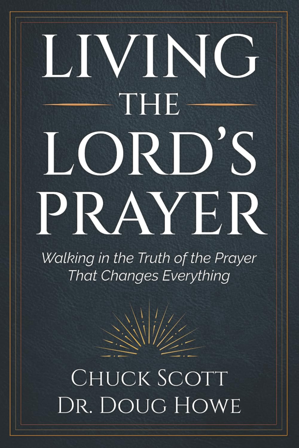 Living the Lord's Prayer: Walking in the Truth of the Prayer That Changes Everything Religion & Esotericism