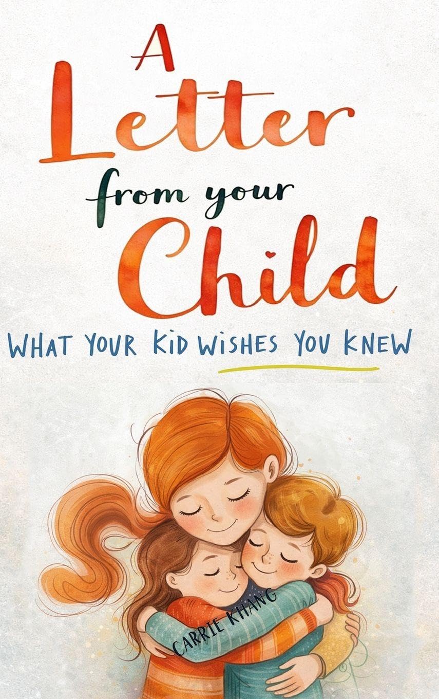 A Letter from Your Child What Your Kid Wishes You Knew About Parents & Children