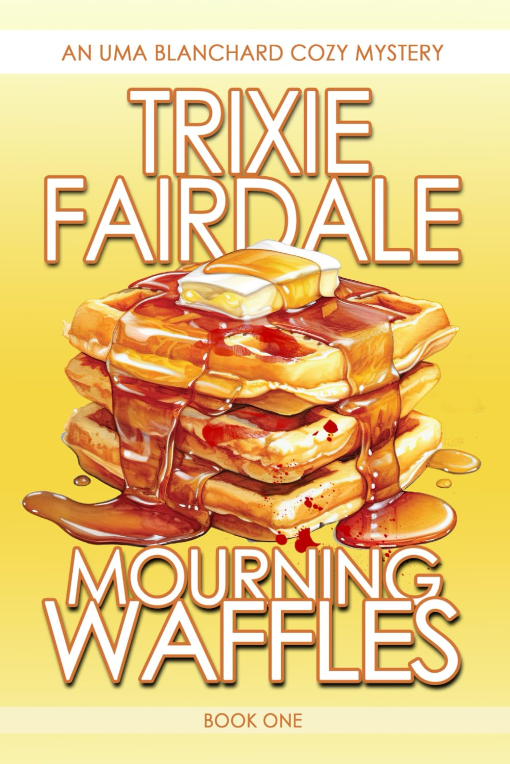 Mourning Waffles: An Uma Blanchard Cozy Mystery (Book 1) (The Uma Blanchard Cozy Mystery Series, Band 1) Contemporary literature