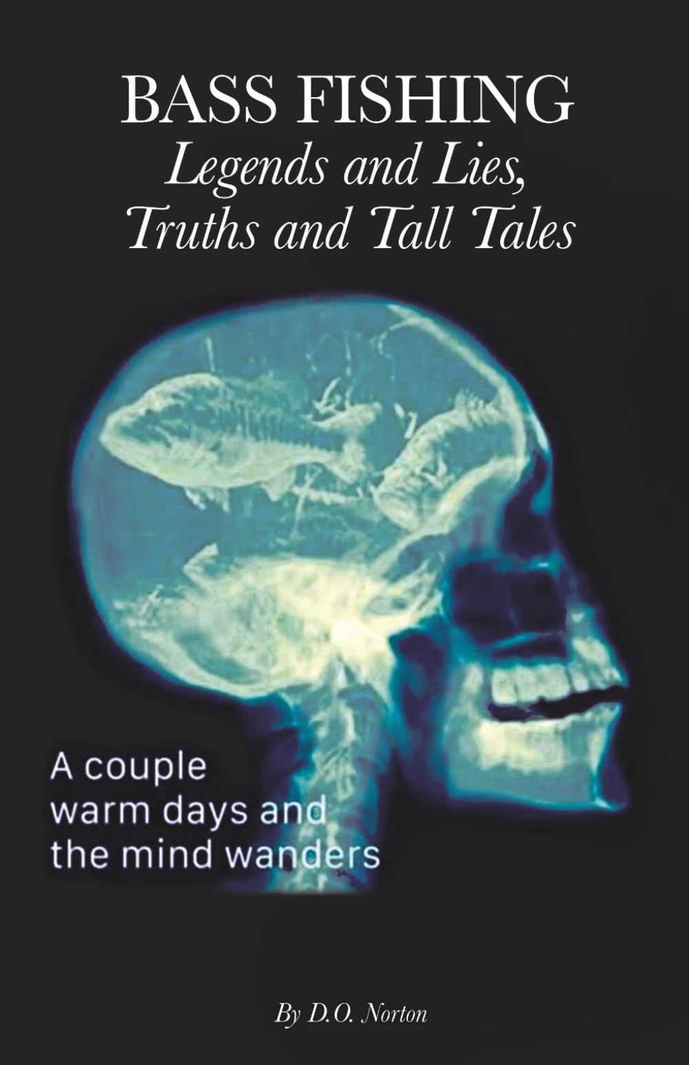 Bass Fishing Legends and Lies, Truths and Tall Tales Essays & Short Stories