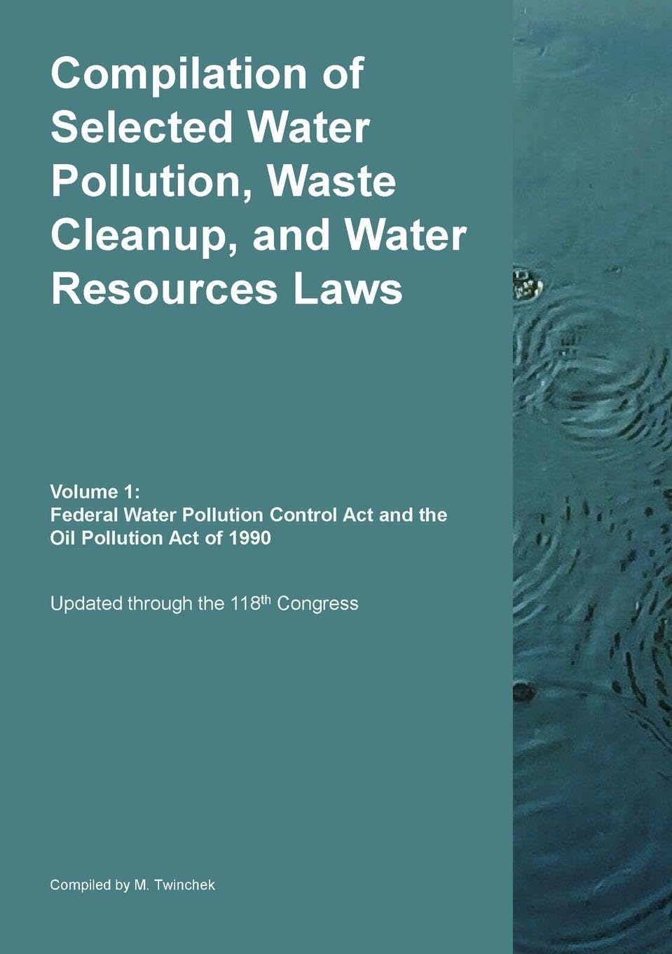 Compilation of Selected Water Pollution, Waste Cleanup, and Water Resources Laws Vol. 1 Law