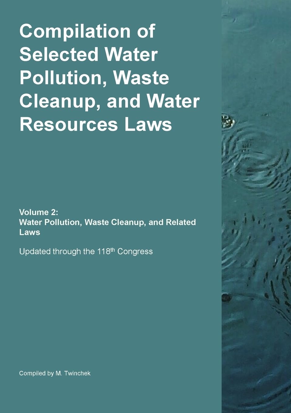 Compilation of Selected Water Pollution, Waste Cleanup, and Water Resources Laws  Vol. 2 Law