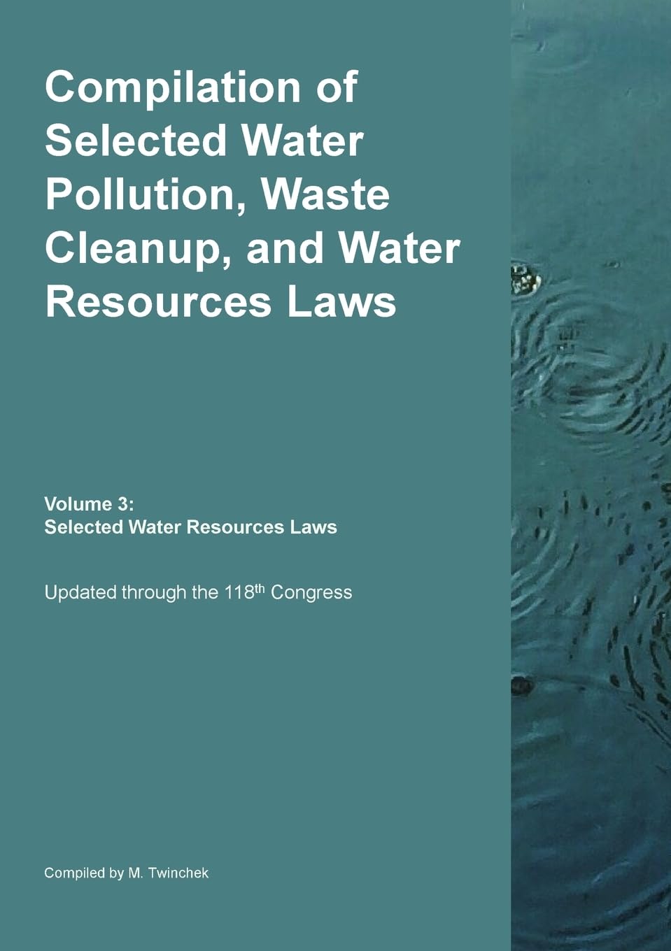 Compilation of Selected Water Pollution, Waste Cleanup, and Water Resources Laws  Vol. 3 Law