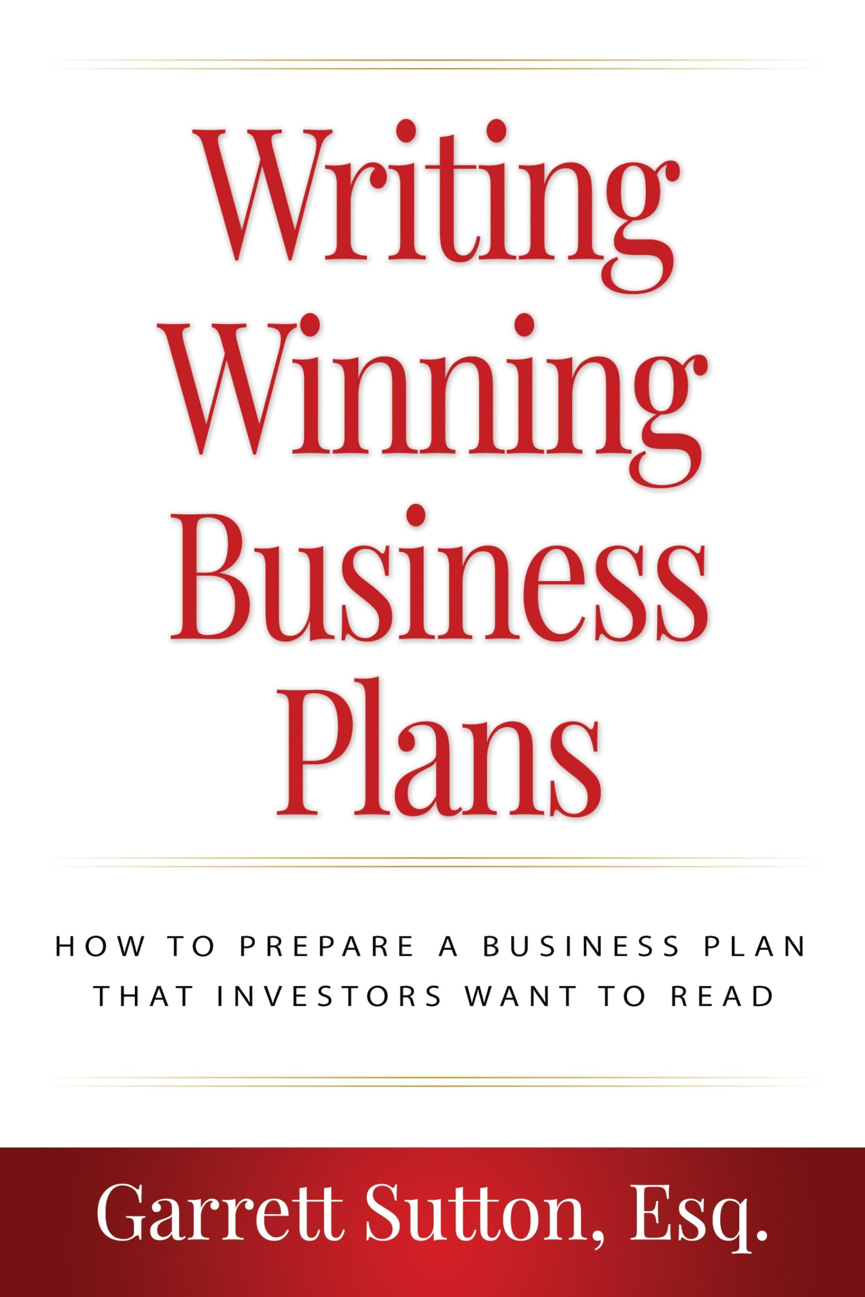 Writing Winning Business Plans: How to Prepare a Business Plan that Investors Will Want to Read Business, Finance & Career