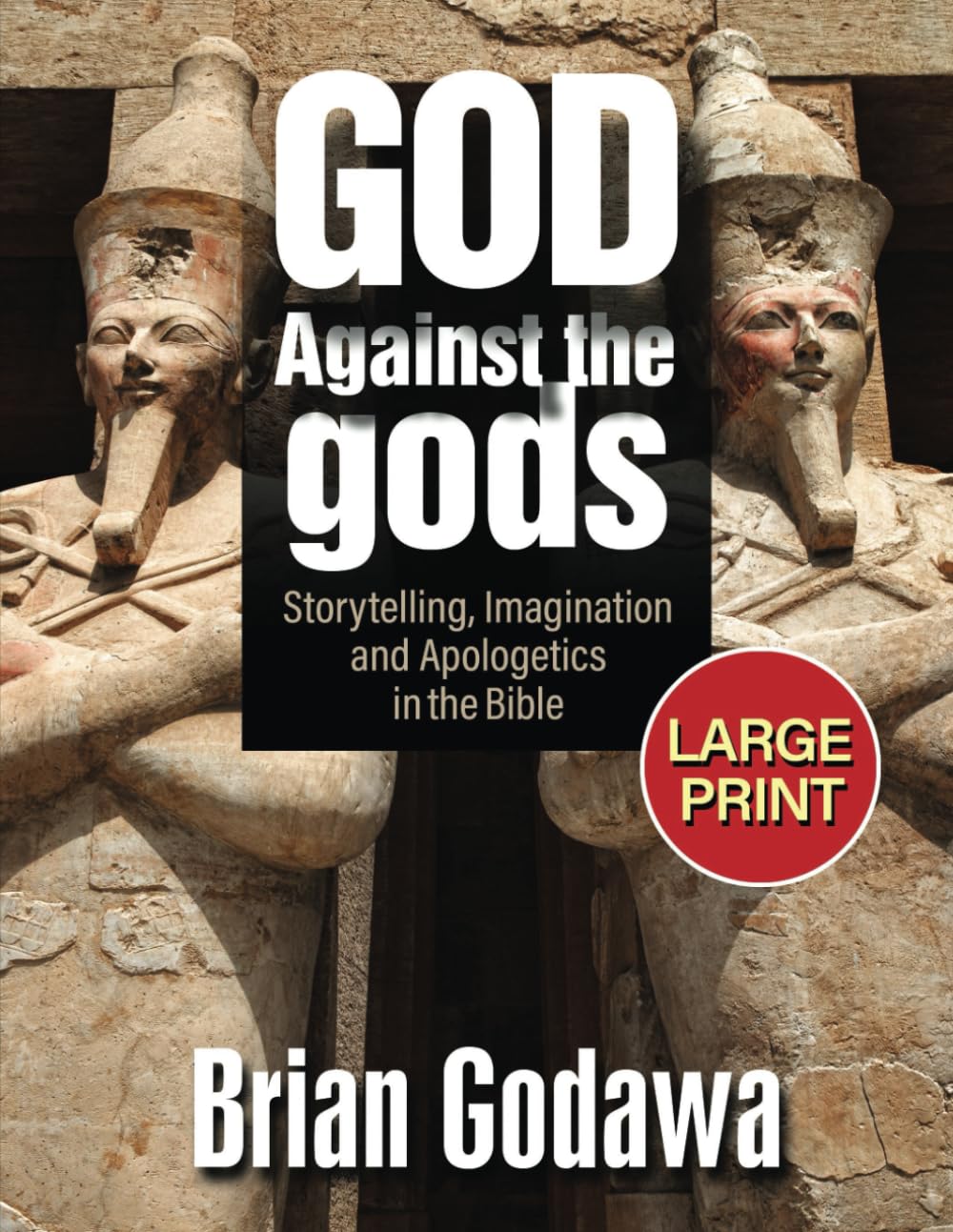 God Against the Gods: Storytelling, Imagination and Apologetics in the Bible - LARGE PRINT Religion & Esotericism