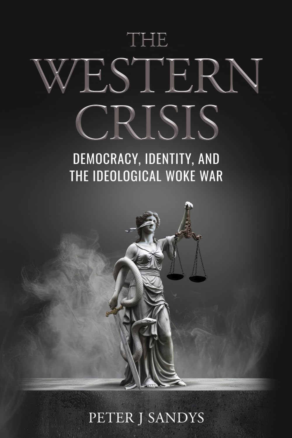 The Western Crisis: Democracy, Identity, and the Ideological Woke War Philosophy