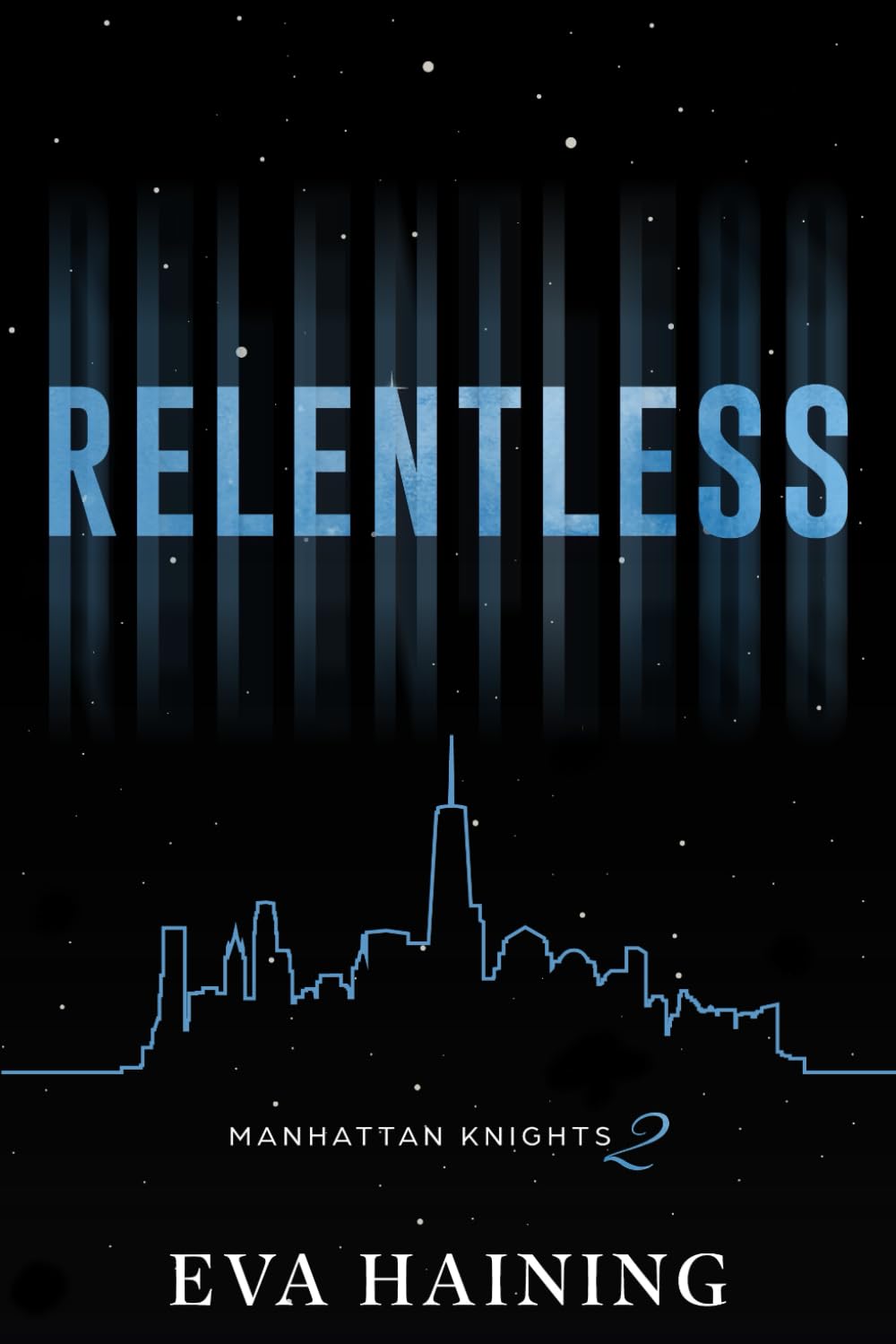 Relentless: Manhattan Knights Series Book One (Discreet) (Eva Haining Discreet Editions) Contemporary literature