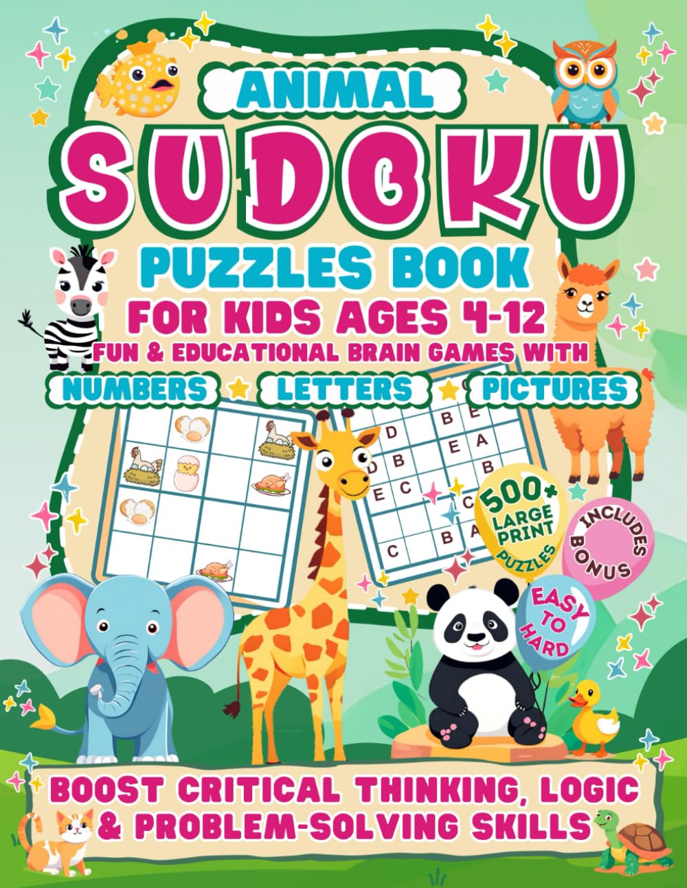 Animal Sudoku Puzzle Book for Kids Ages 4-12. Fun & Educational Brain Games with Numbers, Letters and Pictures.: 500+ Easy to Hard Large Print ... Skills. Includes Bonus Printable Activities. Novels & Short Stories