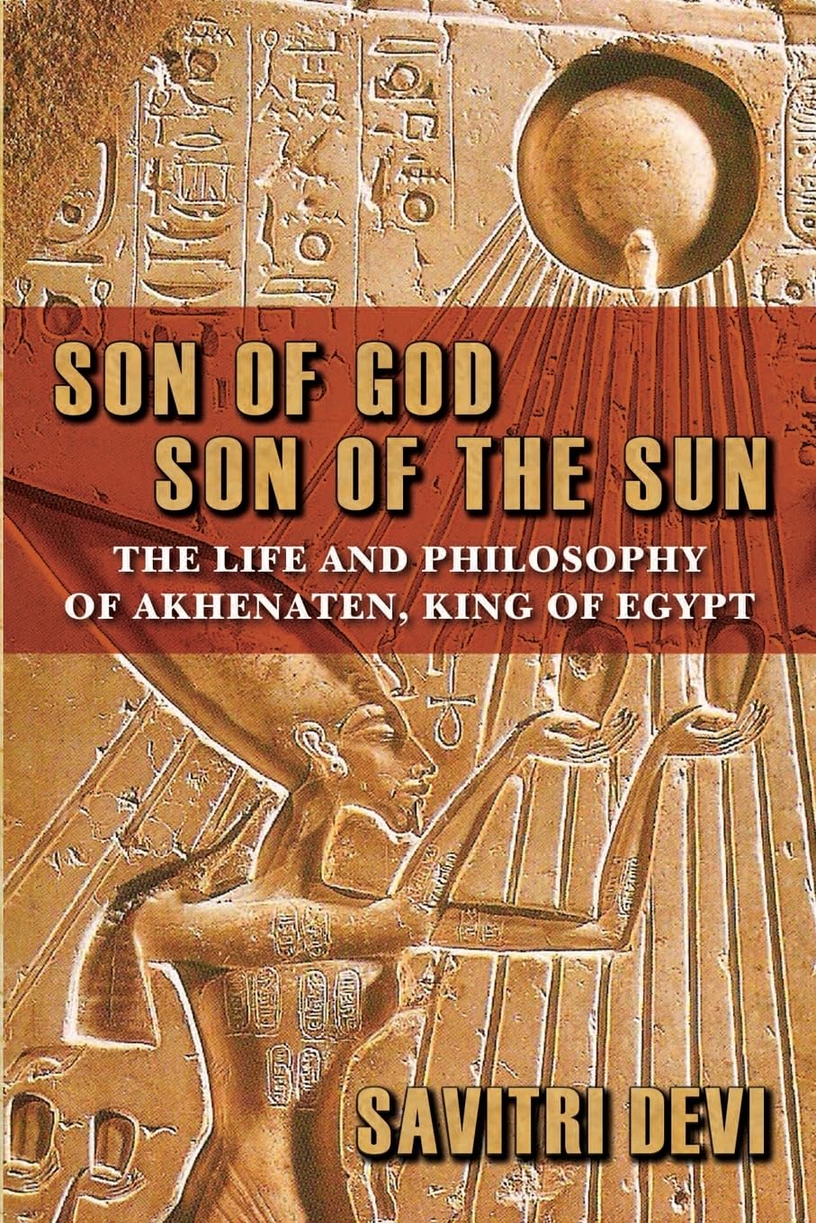 Son of God, Son of the Sun: The Life and Philosophy of Akhenaten, King of Egypt Social Sciences