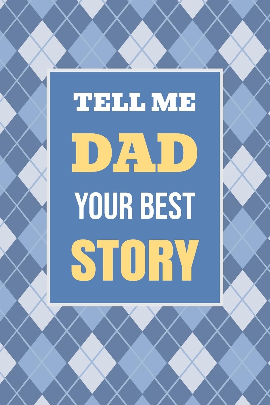 Tell Me, Dad, Your Best Story: A Family Keepsake Gift to Share a Father's Story and Memories (Heartfelt Keepsake Gifts and Memory Books, Band 1) Parents & Children