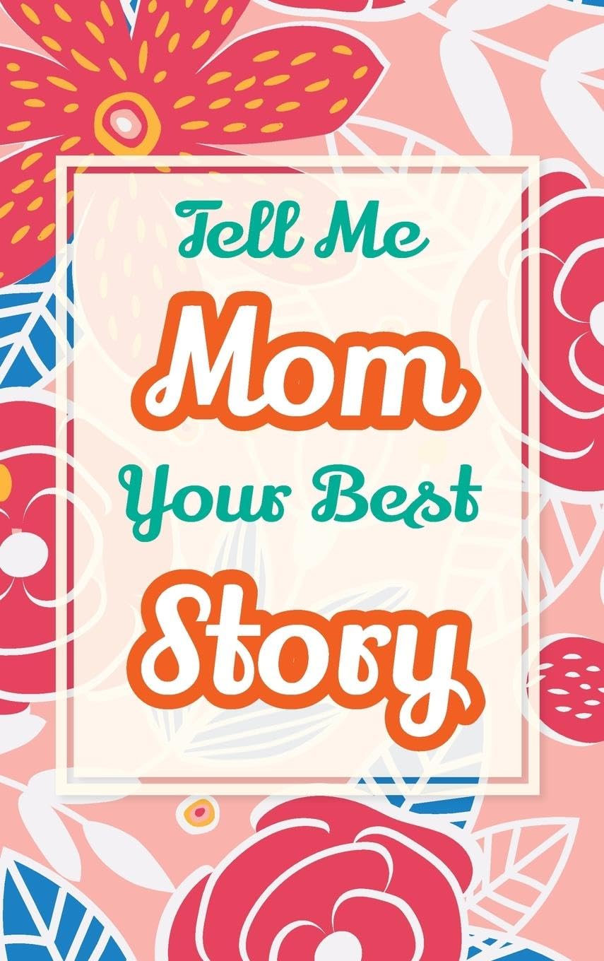 Tell Me, Mom, Your Best Story Parents & Children
