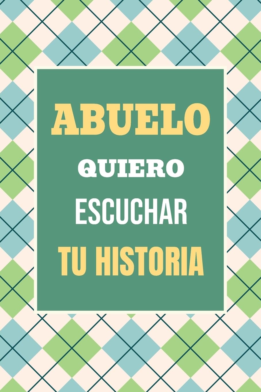 Abuelo, Quiero Escuchar tu Historia: Háblame de tu vida: Historia familiar, recuerdos y vivencias escritas por un abuelo (Recuerdos Y Momentos Para Atesorar, Band 3) Parents & Children