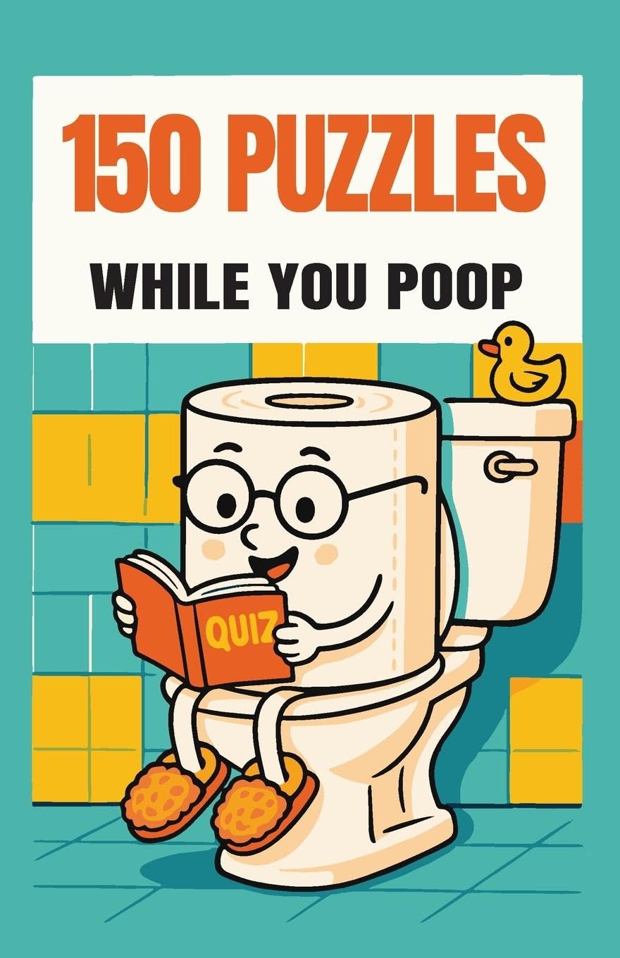 150 Puzzles While You Poop: Super Fun Things To Turn Your Potty Time Into Party Time Leisure & Fun