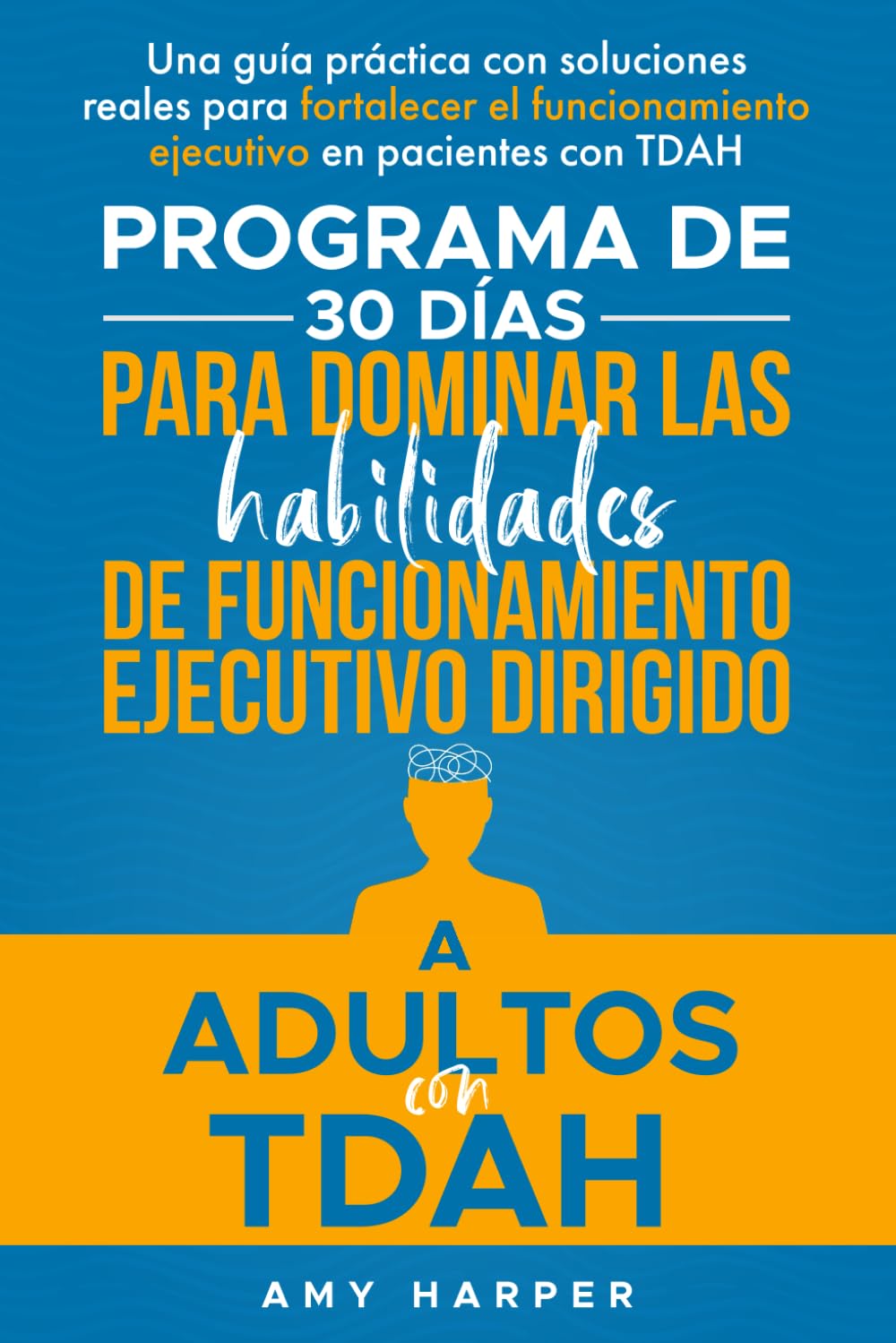 Programa De 30 Días Para Dominar Las Habilidades De Funcionamiento Ejecutivo Dirigido A Adultos Con TDAH: Una Guía Práctica Con Soluciones Reales Para Fortalecer El Funcionamiento Ejecutivo para TDAH Medicine