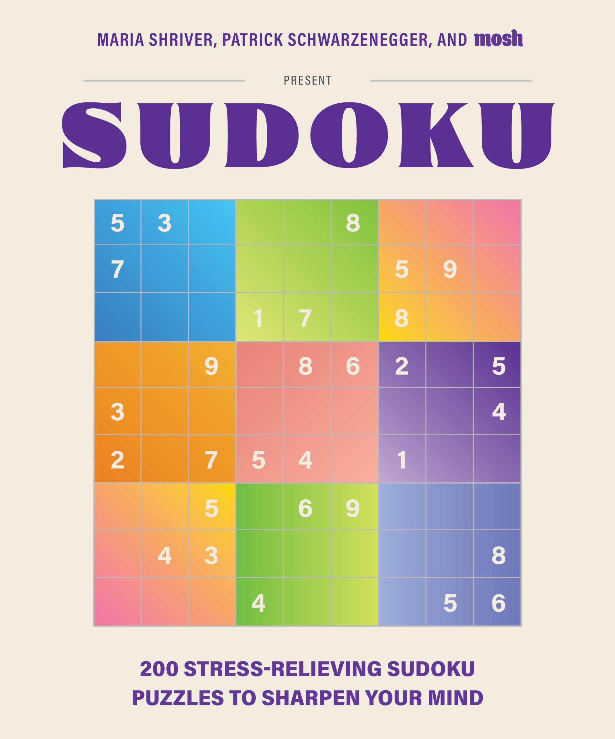 200 Stress-Relieving Sudoku Puzzles to Sharpen Your Mind: Presented by Maria Shriver, Patrick Schwarzenegger, and MOSH Leisure & Fun