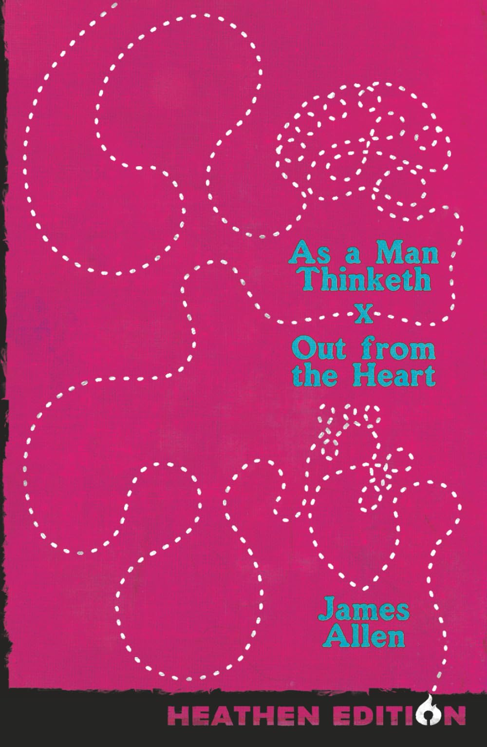 As a Man Thinketh X Out from the Heart (Heathen Edition) Philosophy