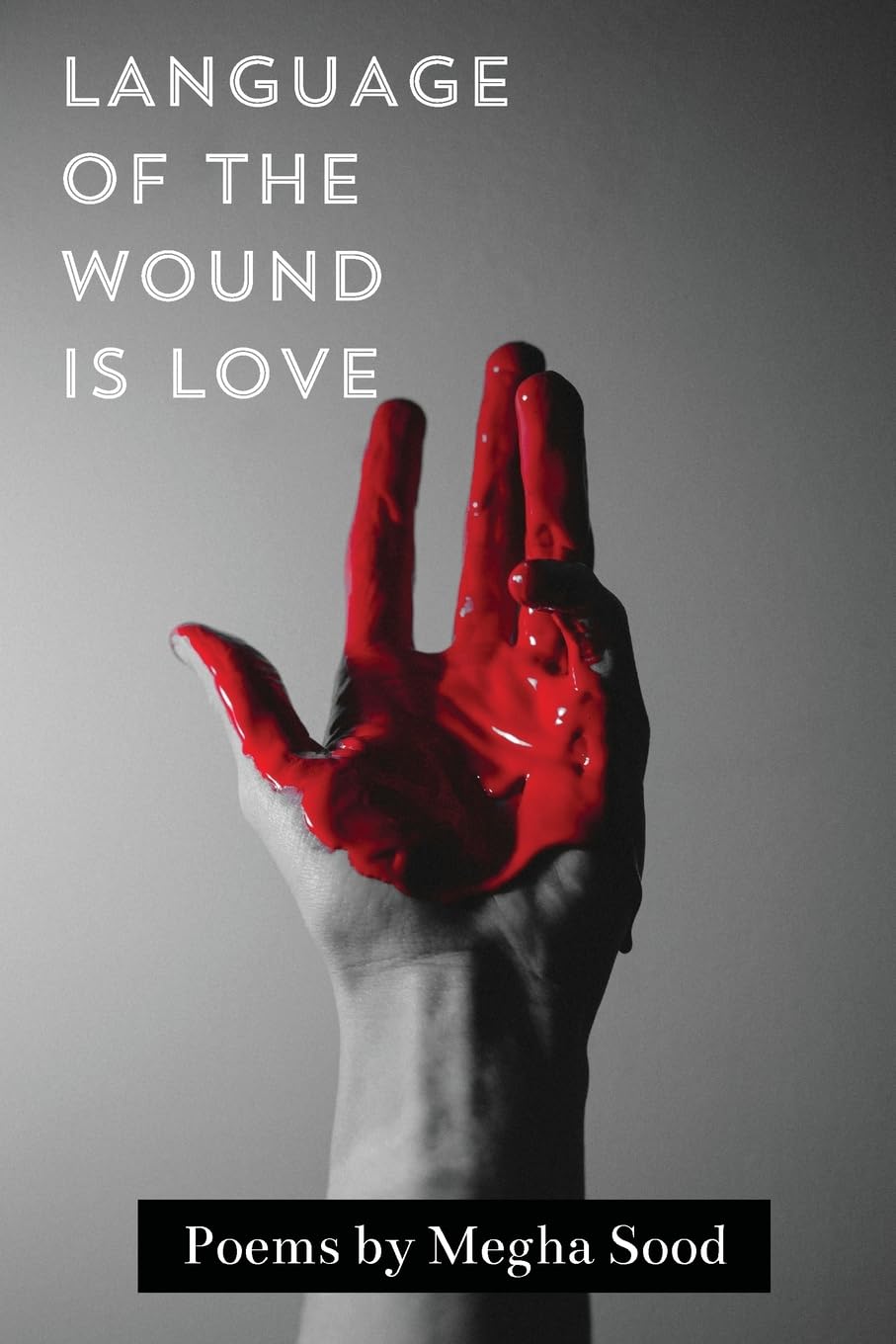 Language of the Wound is Love Poetry