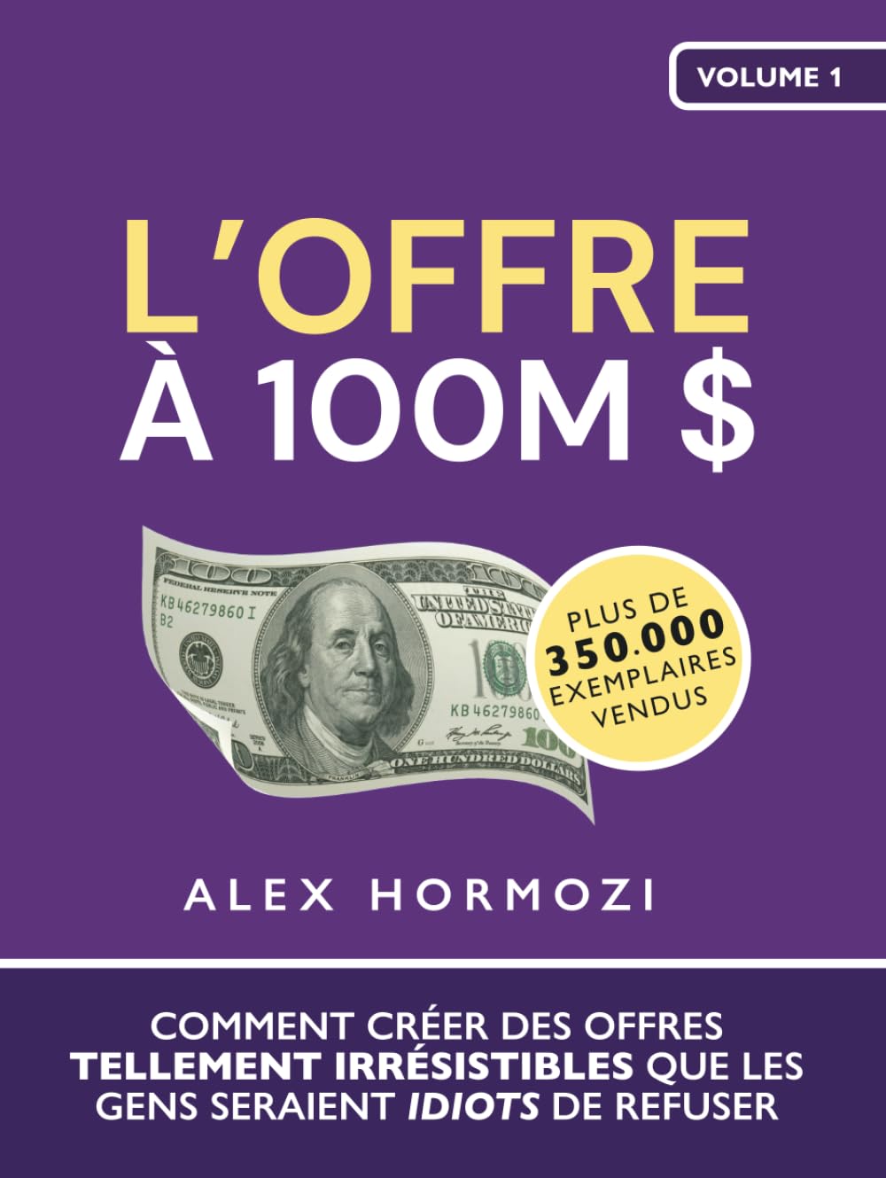 L’Offre à 100M $: Comment créer des offres tellement irrésistibles que les gens seraient idiots de refuser (Acquisition.com $100M Series) Law