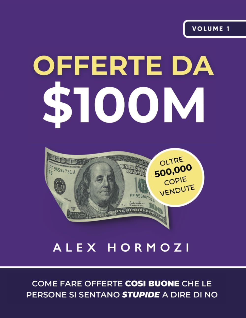 Offerte da $100M: Come Fare Offerte Così Buone Che Le Persone Si Sentano Stupide A Dire Di No (Acquisition.com $100M Series) Law