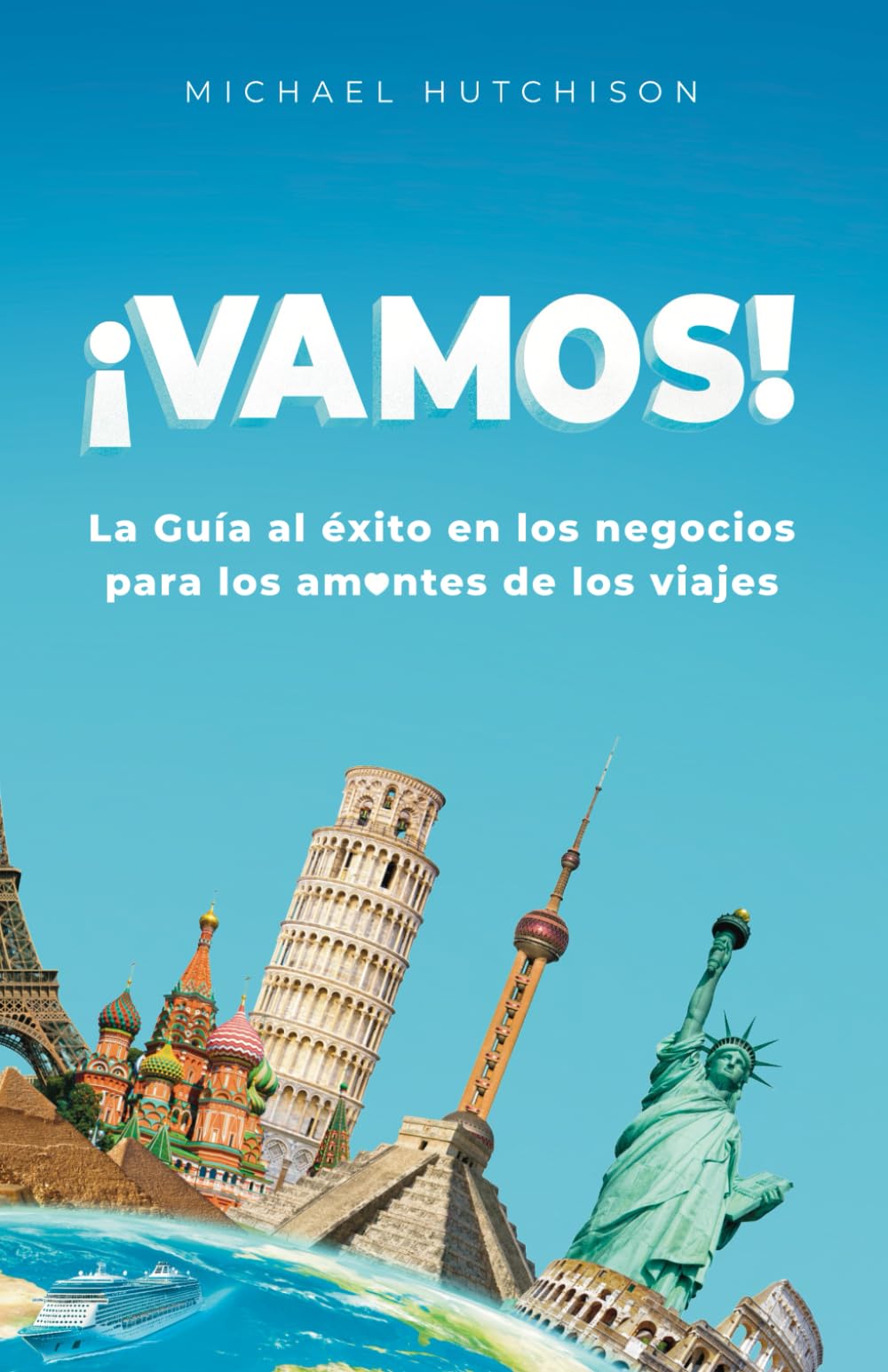 ¡Vamos!: La Guía al éxito en los negocios para los am❤️ntes de los viajes Self-help