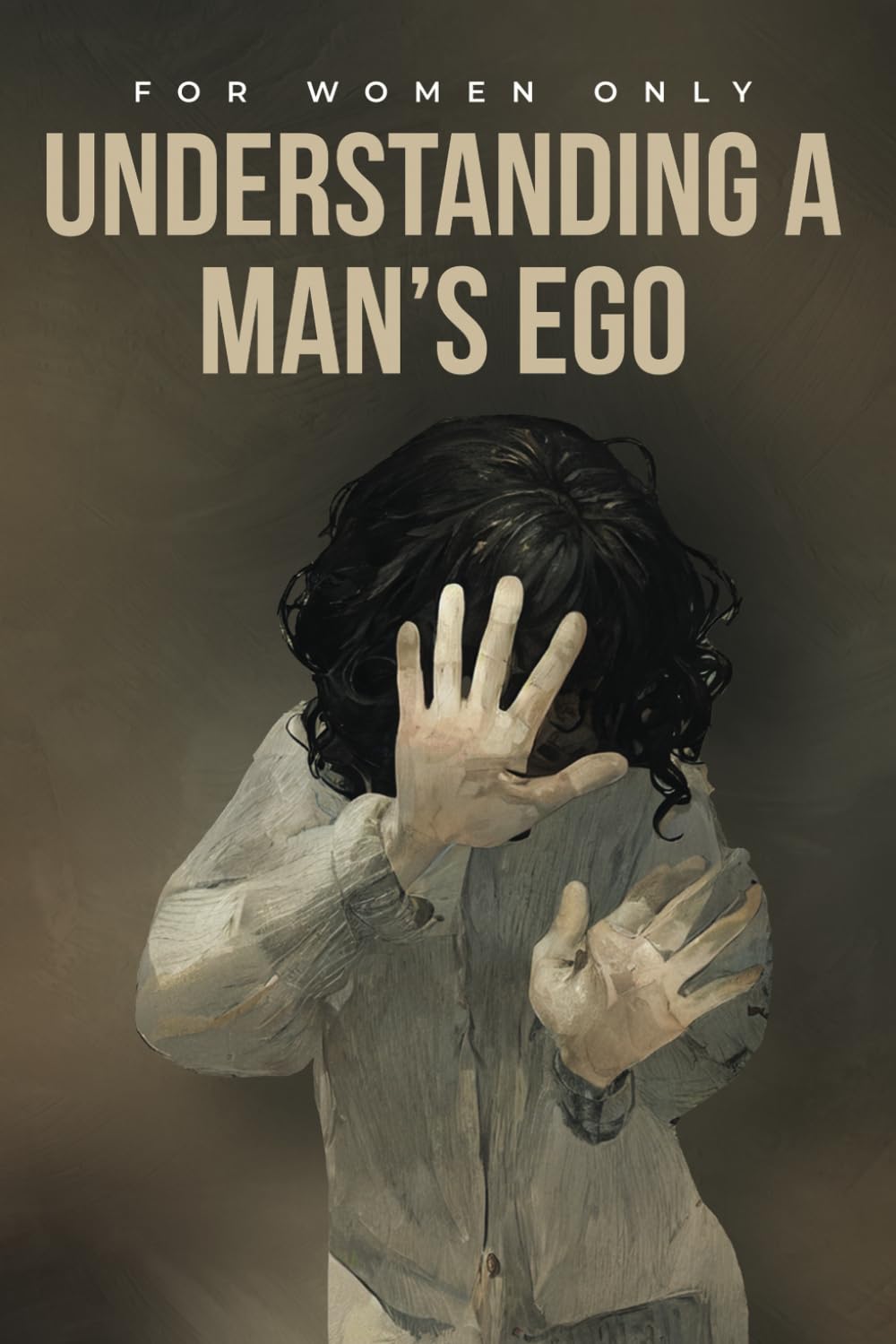 For Woman Only: Understanding a man's ego Social Sciences