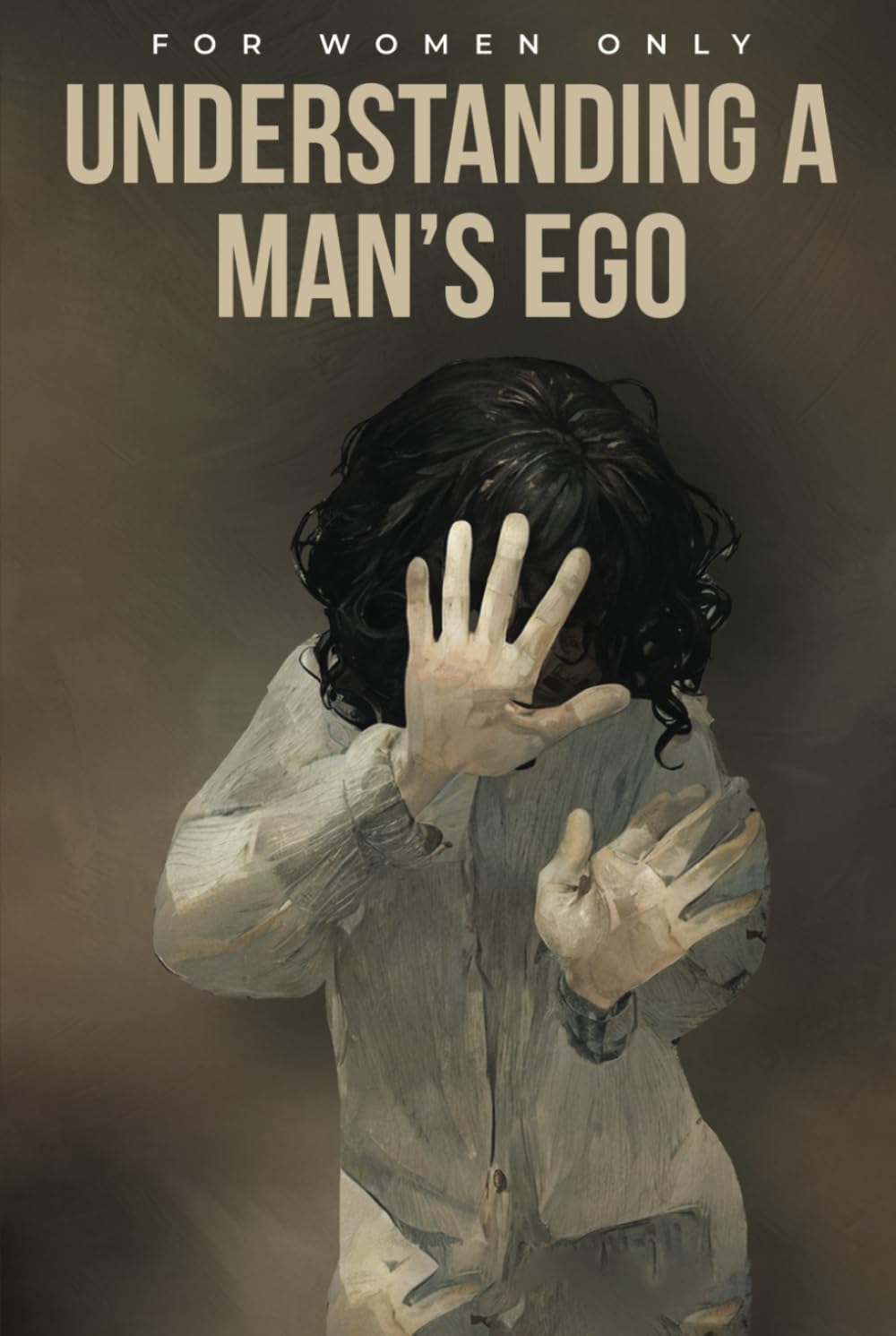 For Woman Only: Understanding a man's ego Social Sciences