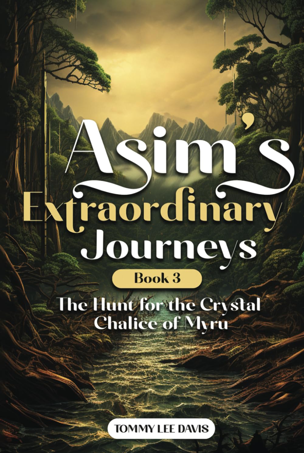 Asims Extraordinary Journeys: Book 3 The Hunt for the Crystal Chalice of Myru Action & Adventure
