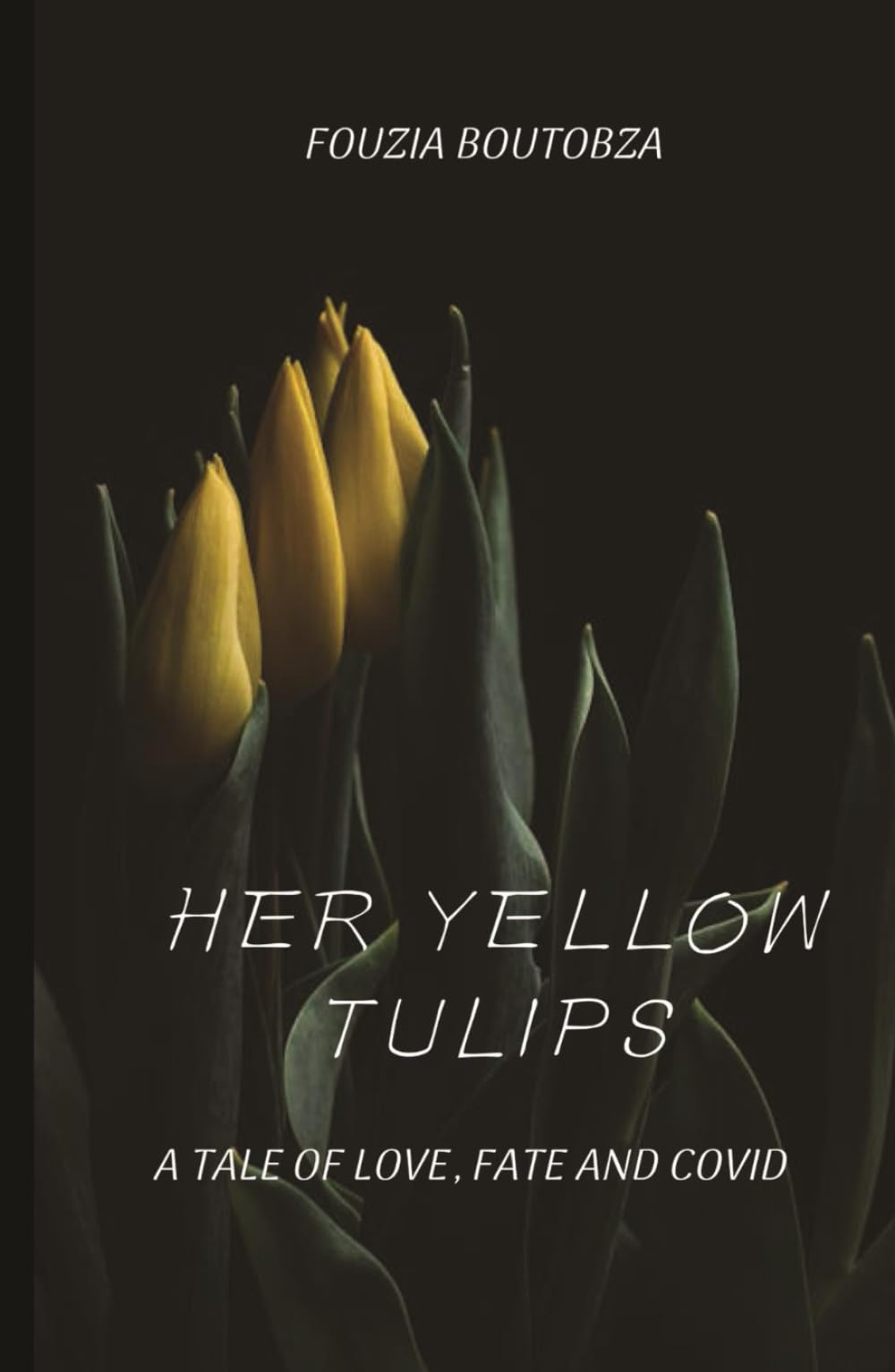 HER YELLOW TULIPS: A Tale of Love,Fate, and Covid Romantic Thrillers