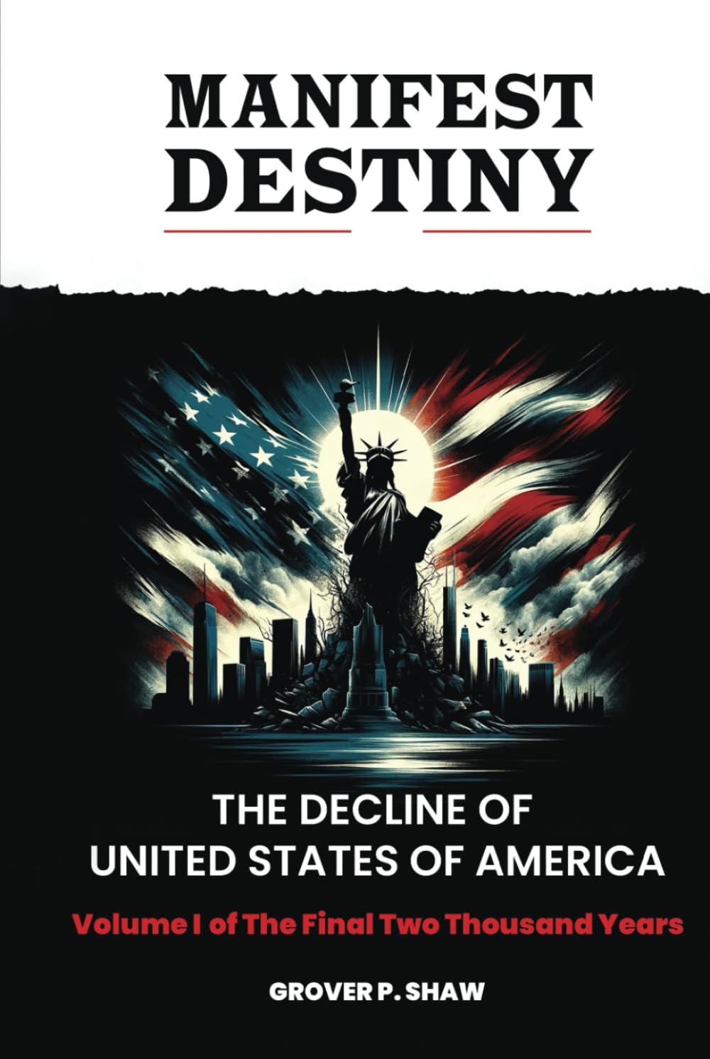 MANIFEST DESTINY: The Decline of the United States of America - Geopolitical Conflicts & Prophetic Insights (Volume I of The Final Two Thousand Years) Politics & History