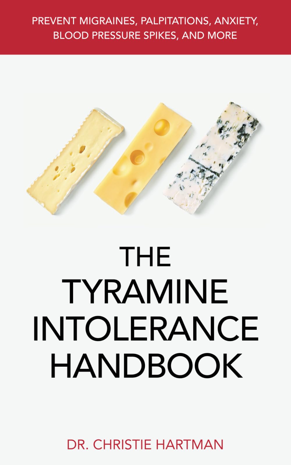 The Tyramine Intolerance Handbook: Prevent Migraines, Palpitations, Anxiety, Blood Pressure Spikes, and More Health, Nutrition & Fitness