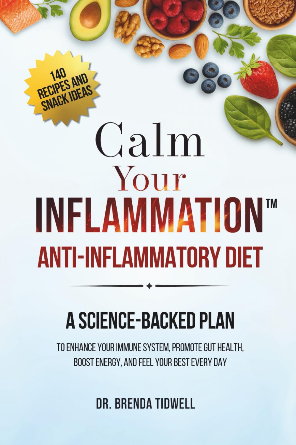Calm Your Inflammation Anti-Inflammatory Diet: A Science-Backed Plan to Enhance Your Immune System, Promote Gut Health, Boost Energy, and Feel Your Best Every Day Health, Nutrition & Fitness