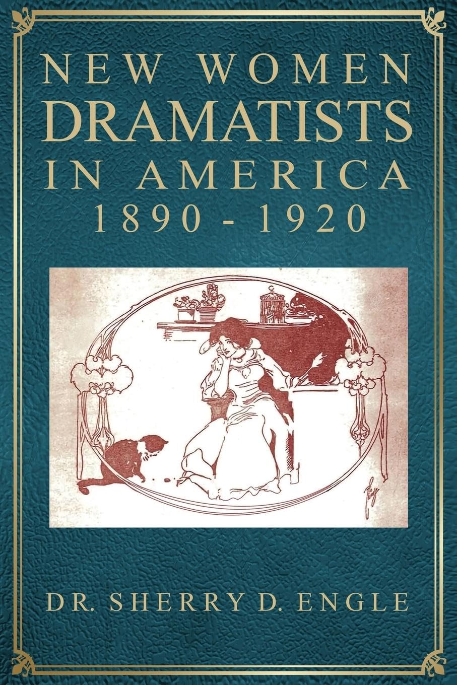 New Women Dramatists in America, 1890-1920 Drama