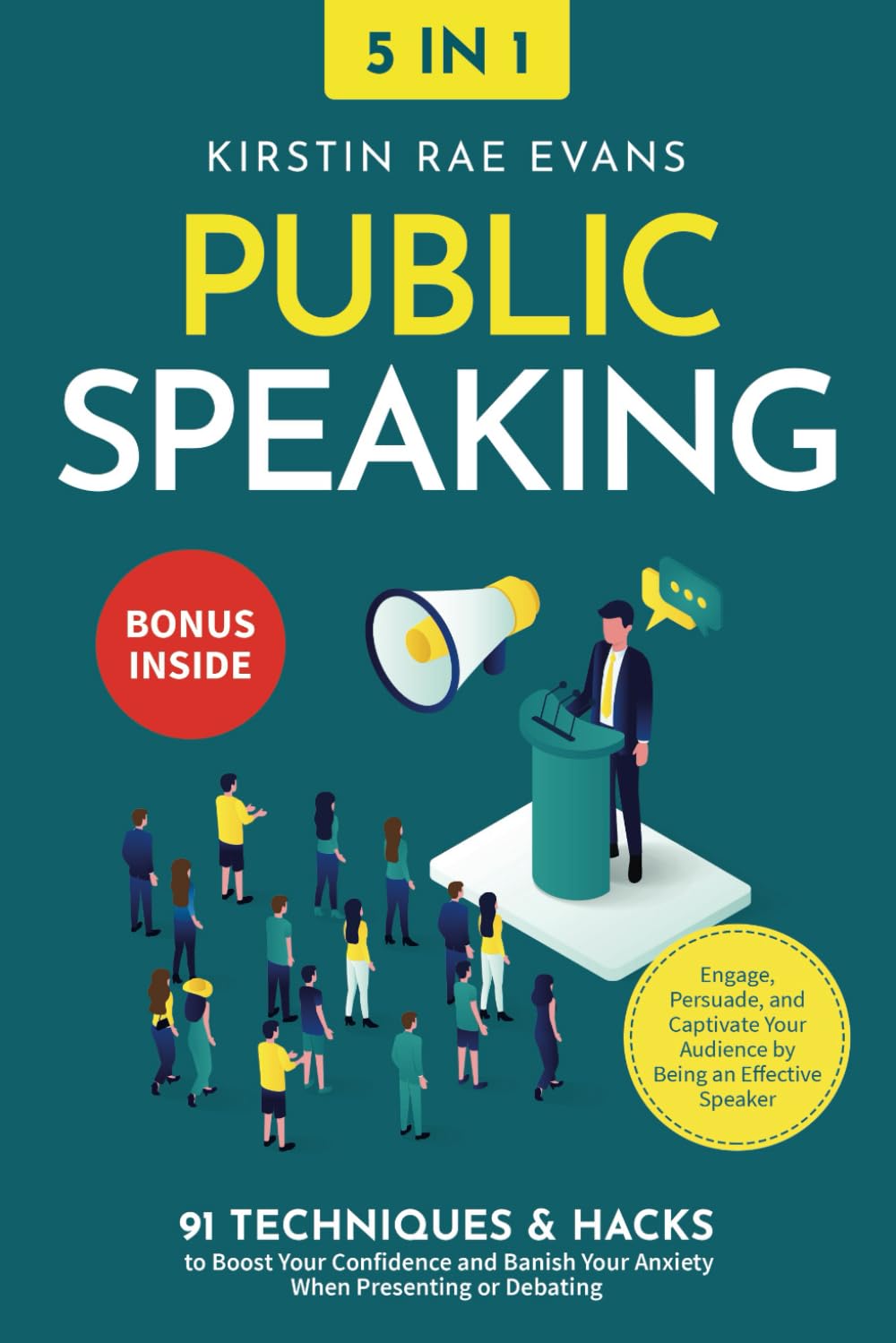 Public Speaking : 91 Techniques & Hacks to Boost Your Confidence & Banish Your Anxiety in Presenting or Debating. Engage, Persuade, & Captivate Your Audience by Being an Effective Speaker Lifestyle