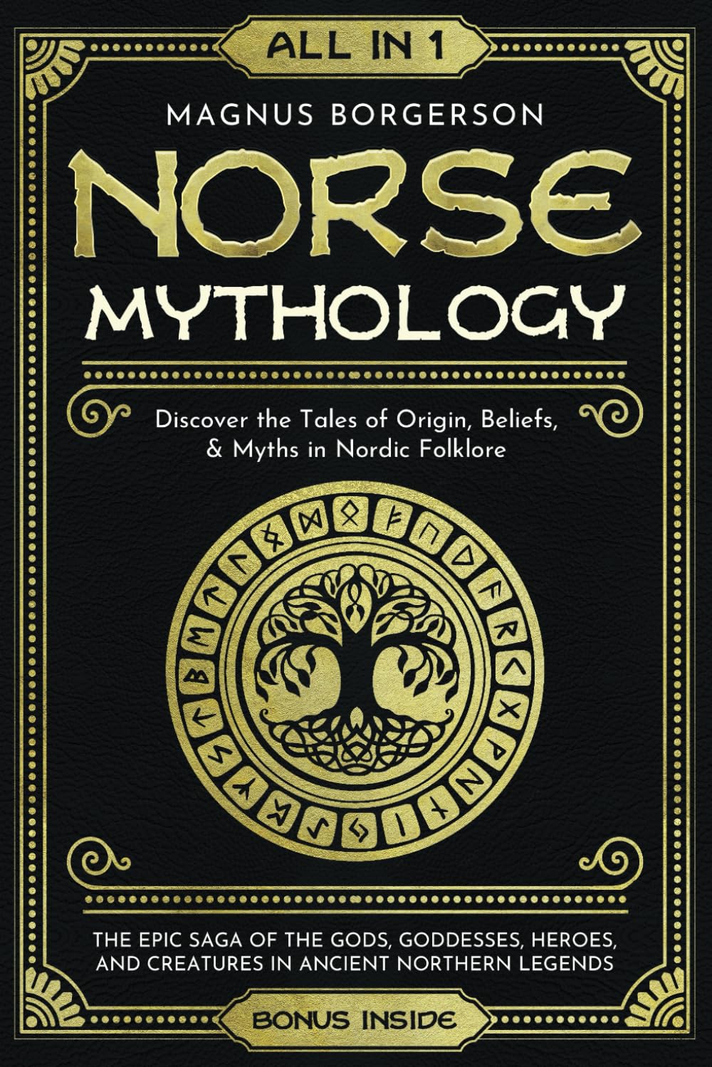Norse Mythology : The Epic Saga of the Gods, Goddesses, Heroes, and Creatures in Ancient Northern Legends. Discover the Tales of Origin, Beliefs, & Myths in Nordic Folklore Politics & History