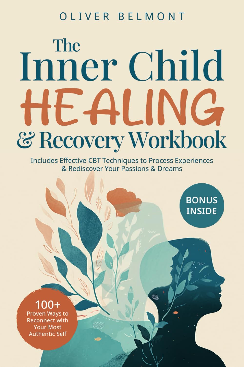 The Inner Child Healing & Recovery Workbook: 100+ Proven Ways to Reconnect with Your Most Authentic Self. Includes Effective CBT Techniques to Process Experiences & Rediscover Your Passions & Dreams Health, Nutrition & Fitness