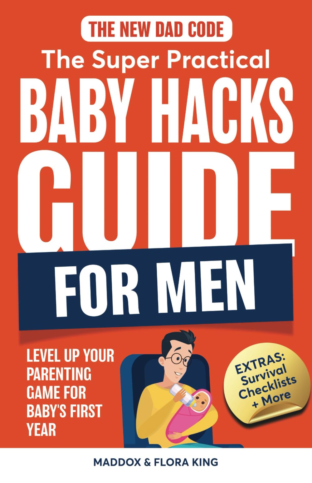 The New Dad Code: The Super Practical Baby Hacks Guide for Men: Level Up Parenting Game for Baby's First Year w/100+ Expert Strategies, Tips & Hacks (Handbook for Expectant Fathers, Band 2) Parents & Children