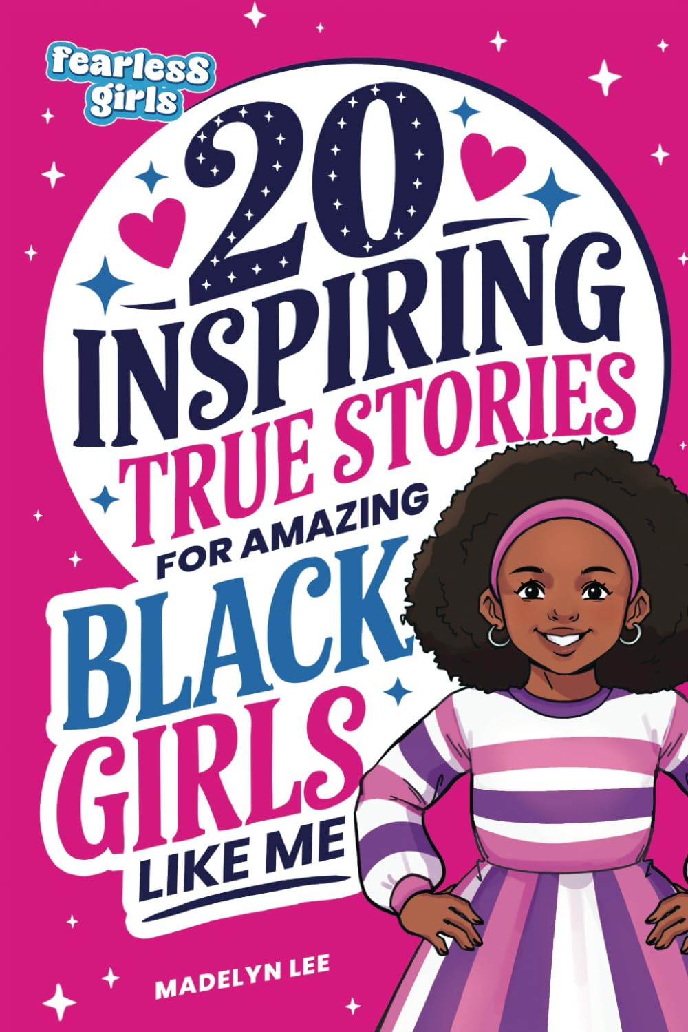Fearless Girls: 20 Inspiring True Stories for Amazing Black Girls Like Me: Incredible Tales of Courageous Black Women Who Shaped History, Motivating Kids to Reach for the Stars (Positive Kids Books) Non-fiction