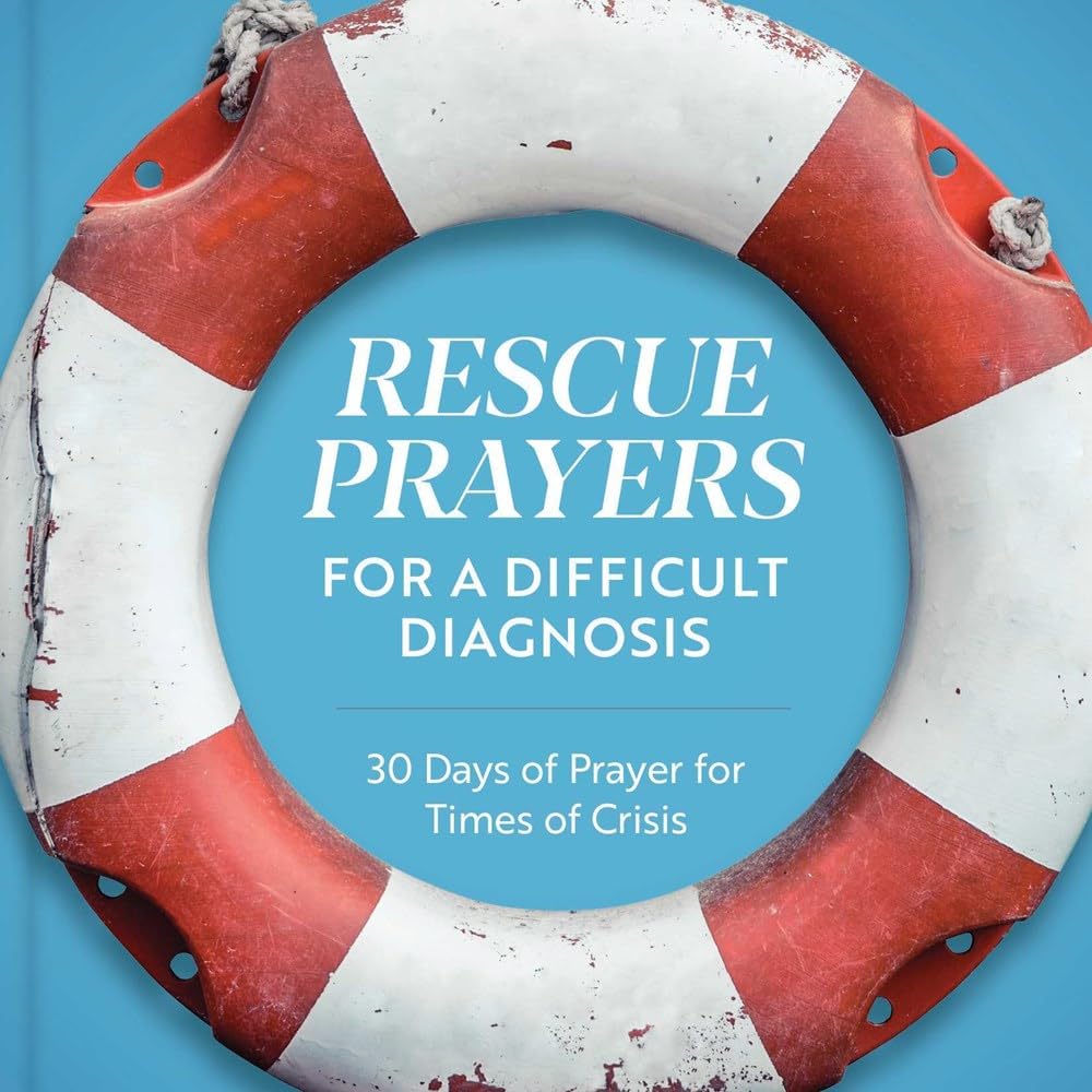 Rescue Prayers for a Difficult Diagnosis: 30 Days of Prayer for Times of Crisis Religion & Esotericism