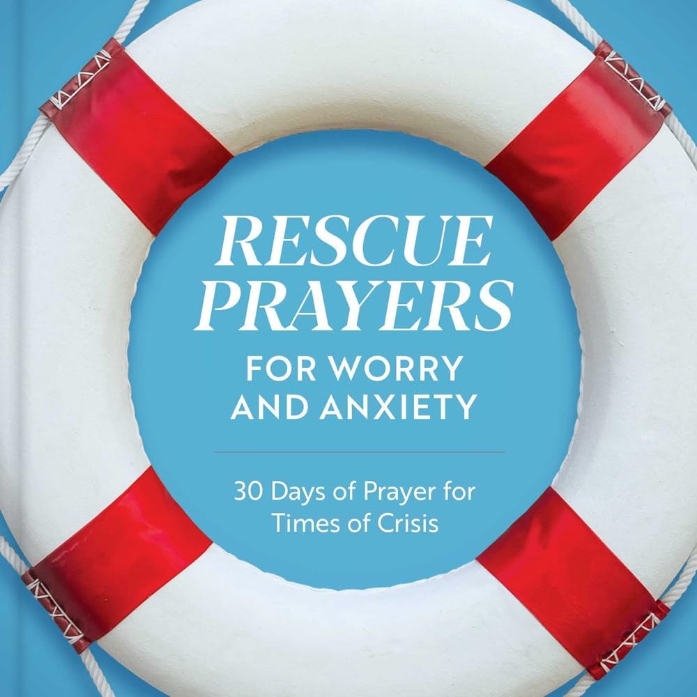 Rescue Prayers for Worry and Anxiety: 30 Days of Prayer for Times of Crisis Religion & Esotericism