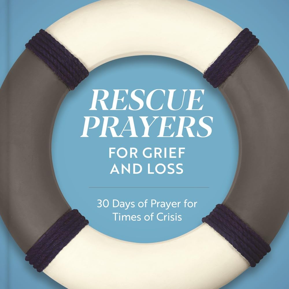 Rescue Prayers for Grief and Loss: 30 Days of Prayer for Times of Crisis Religion & Esotericism
