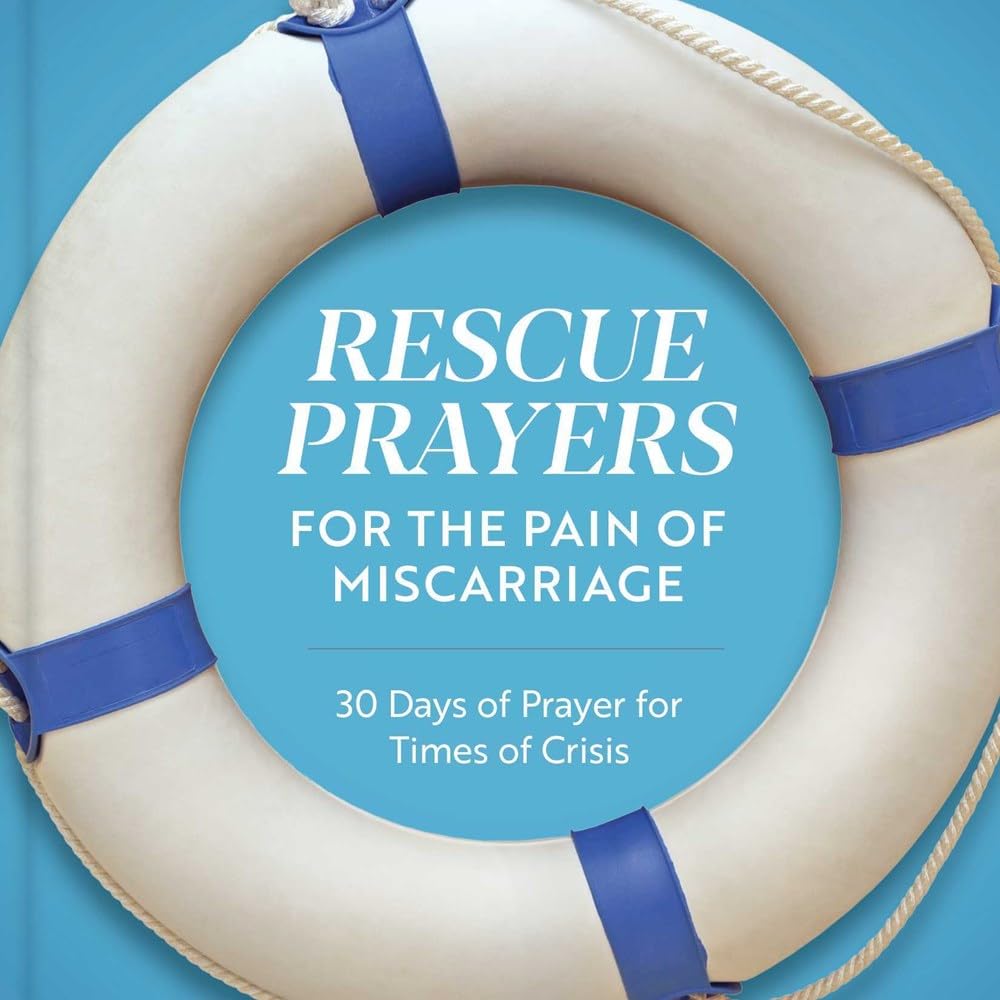 Rescue Prayers for the Pain of Miscarriage: 30 Days of Prayer for Times of Crisis Religion & Esotericism