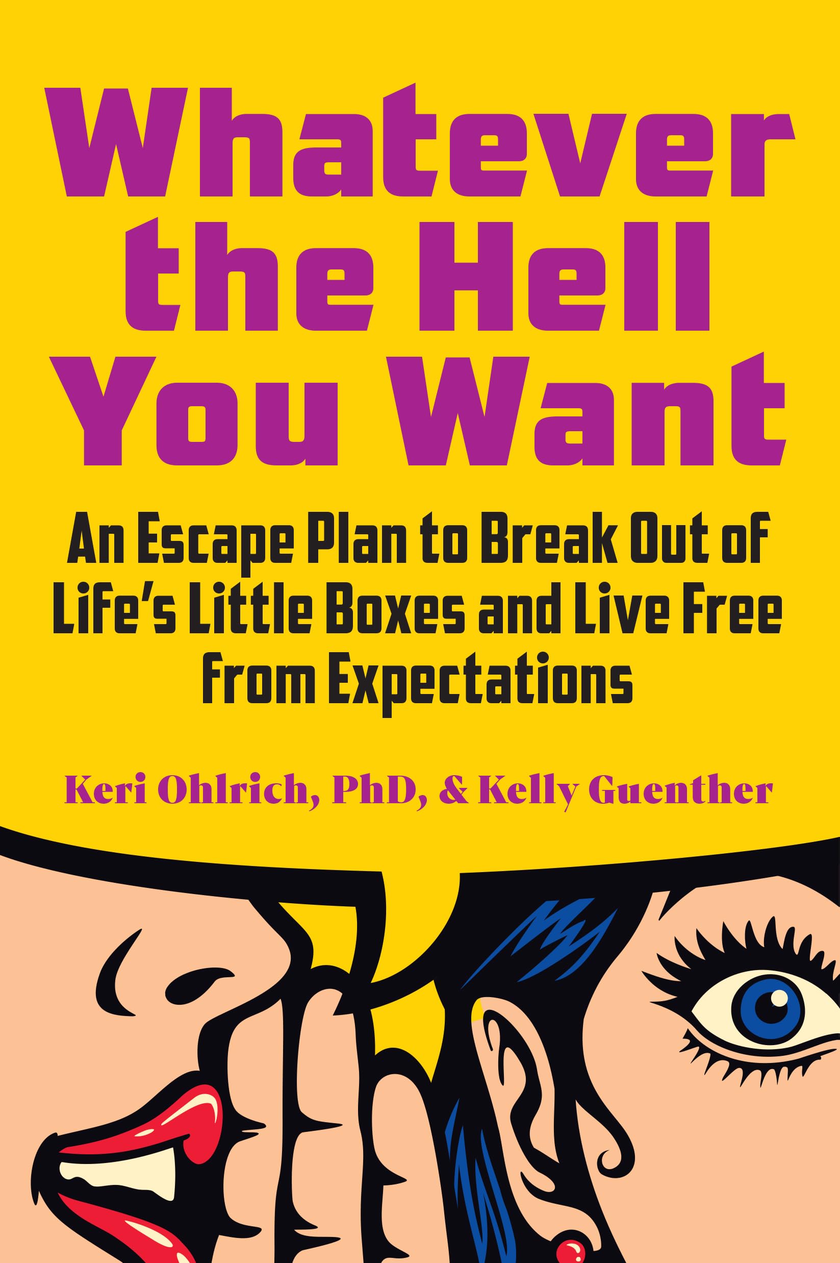 Whatever the Hell You Want: An Escape Plan to Break Out of Life's Little Boxes and Live Free from Expectations Social Sciences