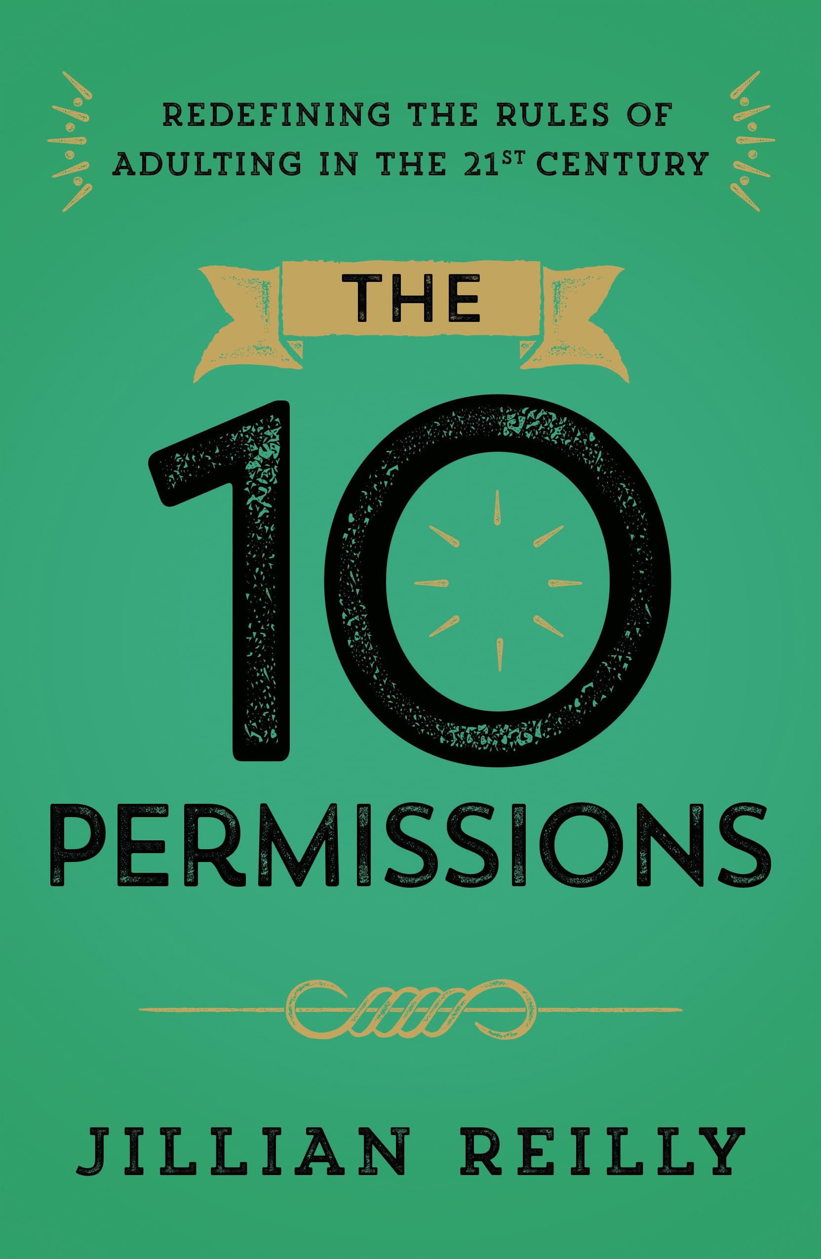 The Ten Permissions: Redefining the Rules of Adulting in the 21st Century Business, Finance & Career