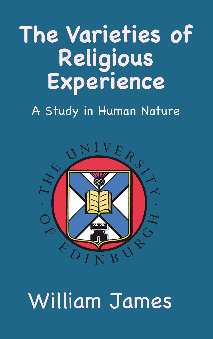 The Varieties of Religious Experience: A Study in Human Nature Philosophy