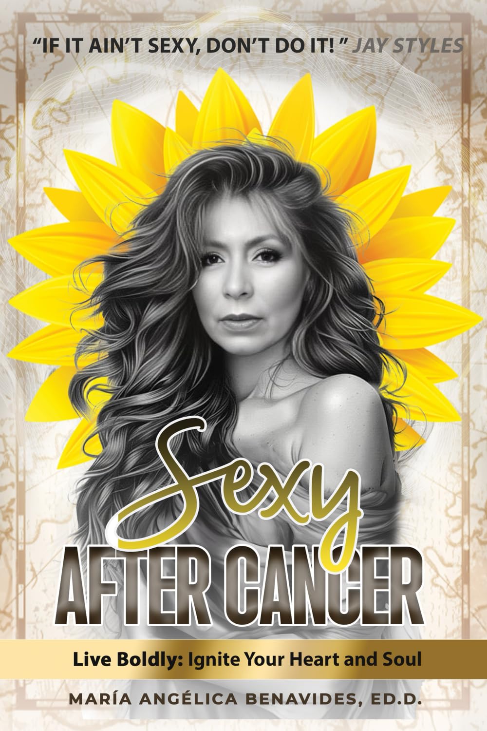 Sexy After Cancer: Live Boldly: Ignite Your Heart and Soul Health, Nutrition & Fitness