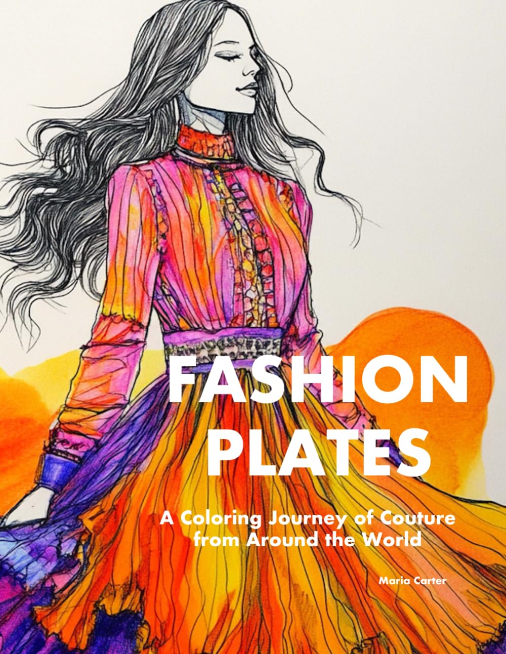 Fashion Plates: A Coloring Journey of Couture from Around the World Arts & Music