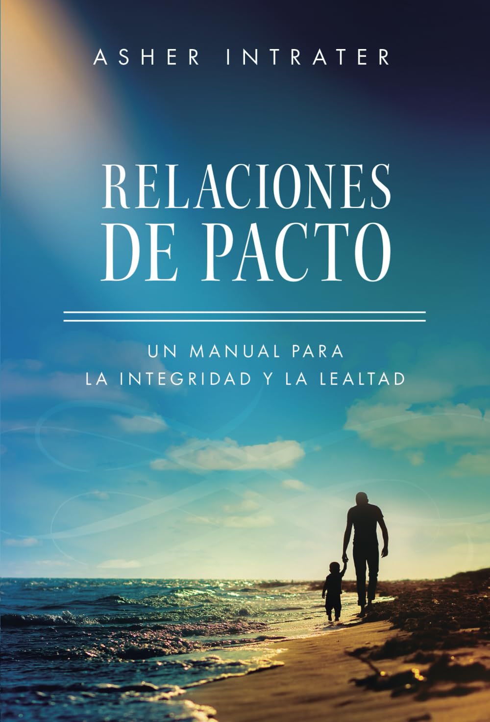 Relaciones de Pacto: Un manual para la integridad y la lealtad Religion & Esotericism